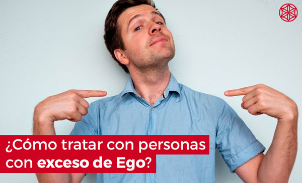 Como influye el ego: Como tratar con personas con exceso de ego