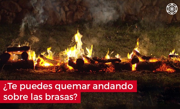 Firewalking caminar sobre fuego ¿Te puedes quemar en el firewalking?